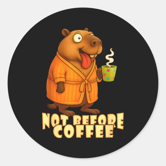 Not Before Coffee-tee – Funny Morning Capybara And Ronde Sticker (Voorkant)
