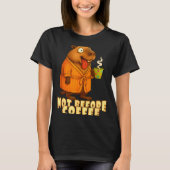 Not Before Coffee-tee – Funny Morning Capybara And T-shirt (Voorkant)
