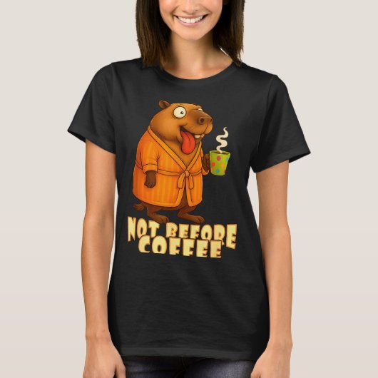 Not Before Coffee-tee – Funny Morning Capybara And T-shirt (Voorkant)