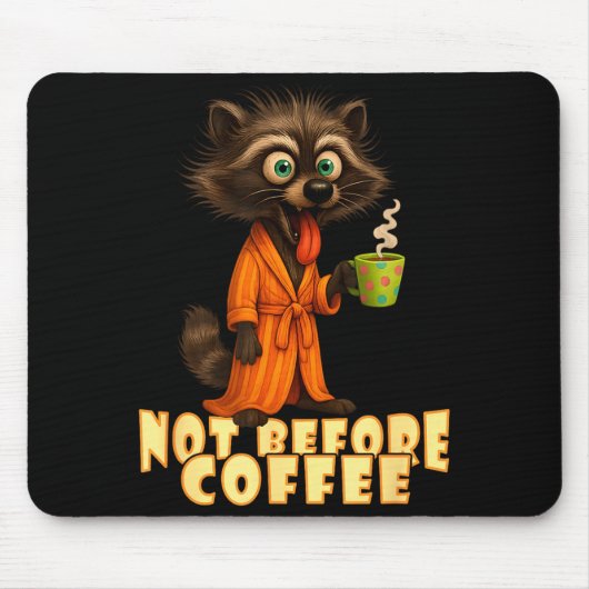 Not Before Coffee-tee – Funny Morning Raccoon And  Muismat (Voorkant)
