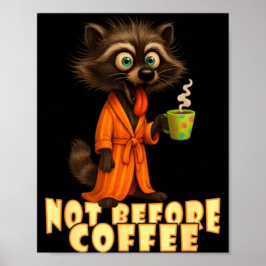 Not Before Coffee-tee – Funny Morning Raccoon And  Poster (Voorkant)