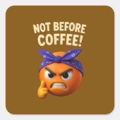 Not Before Coffee Vierkante Sticker (Voorkant)