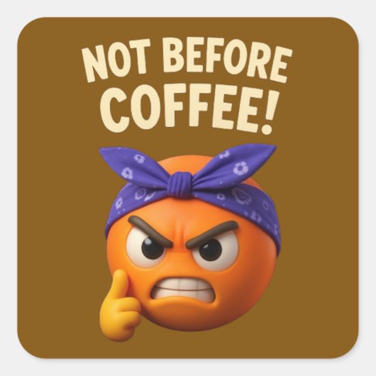 Not Before Coffee Vierkante Sticker (Voorkant)