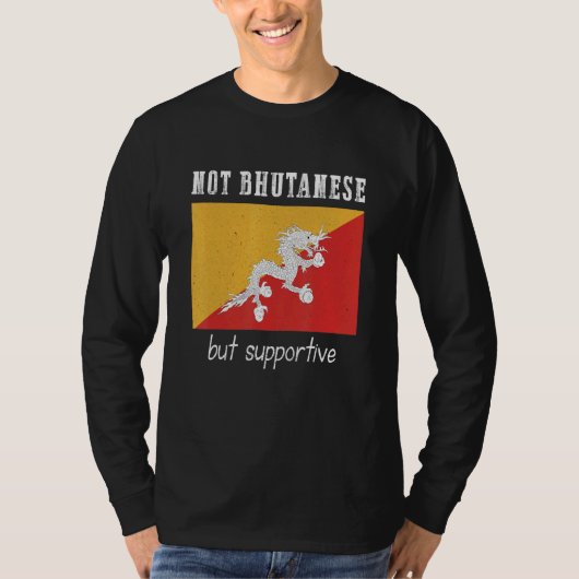Not Bhutanese But Supportive Bhutan T-shirt (Voorkant)