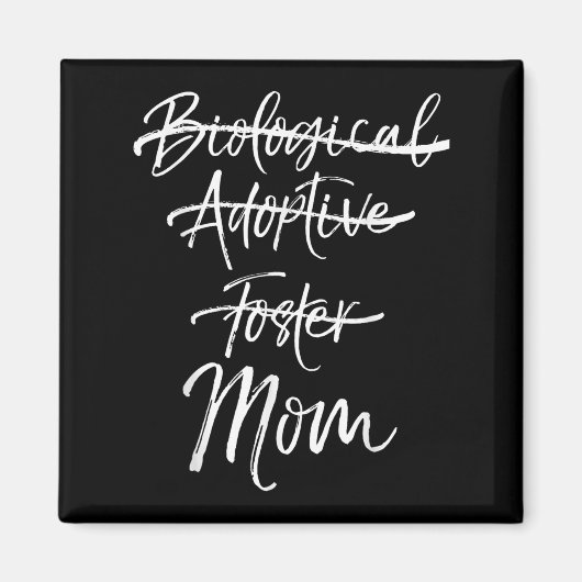 Not Biological Adoptive Foster Just Mom Shirt Mark Magneet (Voorkant)