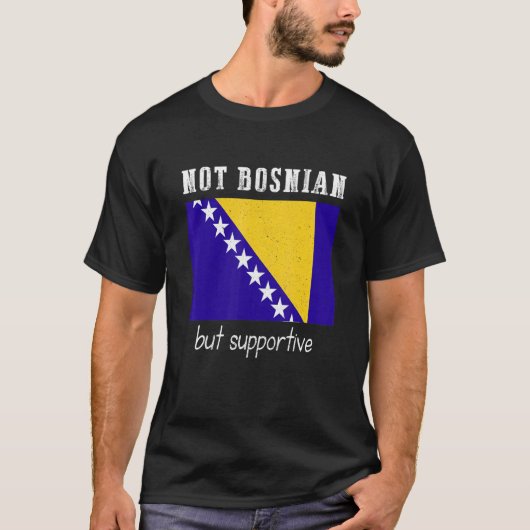 Not Bosnian But Supportive Bosnia And Herzegovina T-shirt (Voorkant)