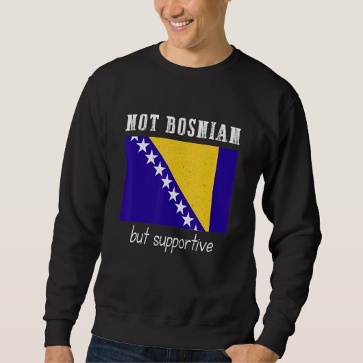 Not Bosnian But Supportive Bosnia And Herzegovina Trui (Voorkant)