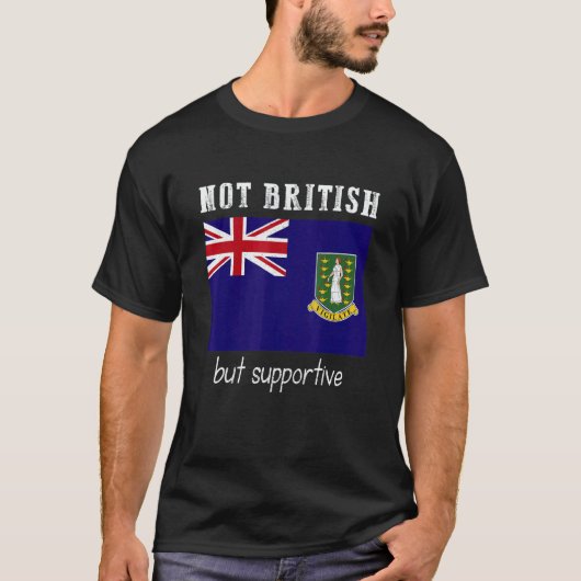 Not British But Supportive British Virgin Islands T-shirt (Voorkant)