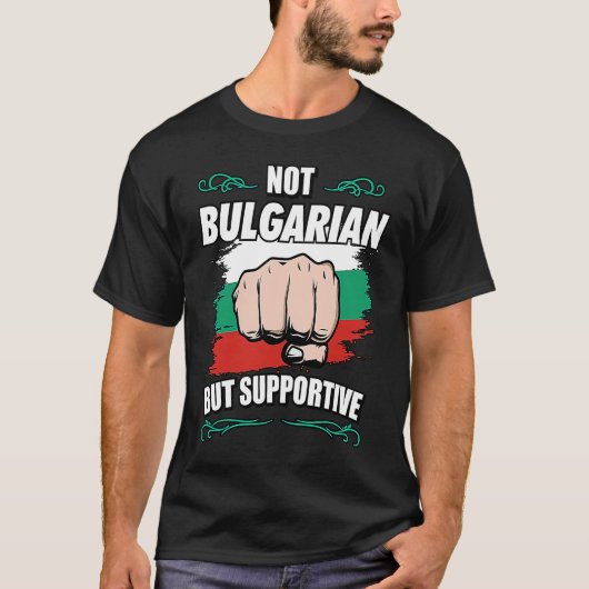 Not Bulgarian But Supportive Travel Tourist Bulgar T-shirt (Voorkant)