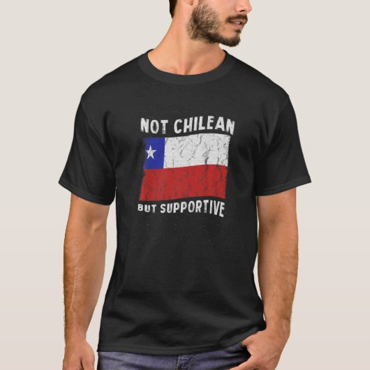 Not Chilean But Supportive National Flag Inspirati T-shirt (Voorkant)