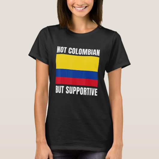 Not Colombian But Supportive Colombia Flag Support T-shirt (Voorkant)