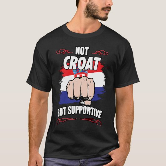 Not Croat But Supportive Travel Tourist Croat Croa T-shirt (Voorkant)