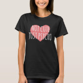 Not Cute Just Psycho Graphics T-shirt (Voorkant)