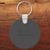 Not Dead Cant Quit Motivational _1  Sleutelhanger (Voorkant)