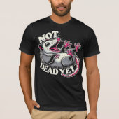Not Dead Yet Funny Opossum T-Shirt – Humoristische (Voorkant)