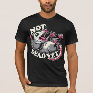 Not Dead Yet Funny Opossum T-Shirt – Humoristische