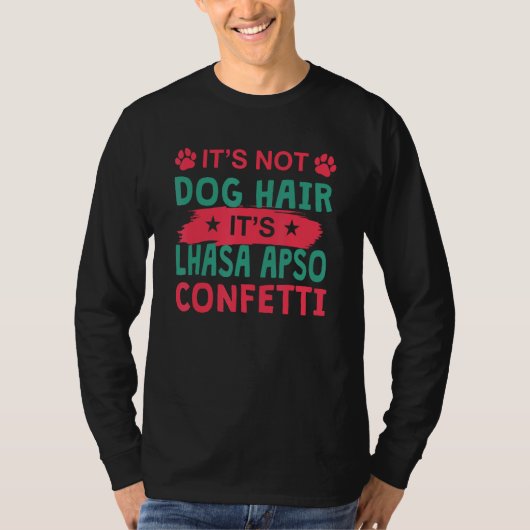 Not Dog Hair It s Lhasa Apso Confetti Dog Pets T-shirt (Voorkant)