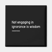 Not Engaging In Ignorance Is Wisdom _ Mindfulness  Magneet (Voorkant)