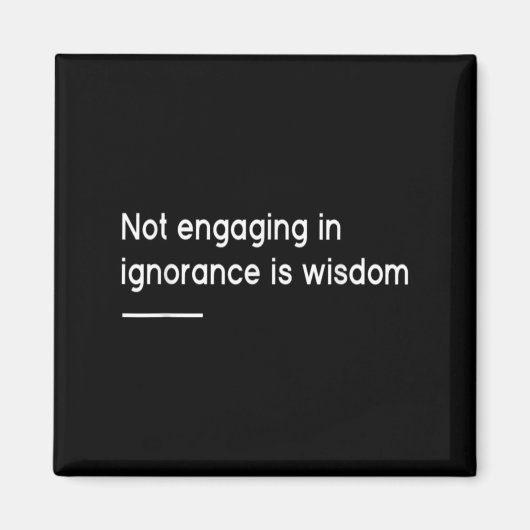 Not Engaging In Ignorance Is Wisdom _ Mindfulness  Magneet (Voorkant)