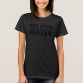 Not Even Water  Ramadan Not Even Water T-shirt (Voorkant)