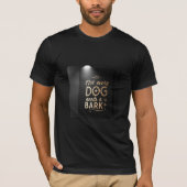 Not Every Dog Needs a Bark | High-Class Attitude  T-shirt (Voorkant)