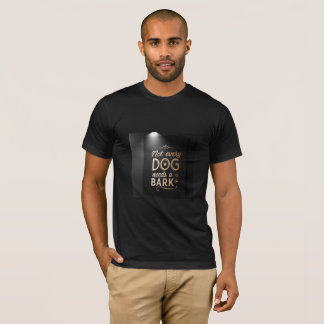 Not Every Dog Needs a Bark | High-Class Attitude T-shirt