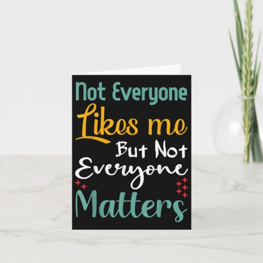 Not Everyone Likes Me Not Everyone S Funny Quote G Kaart (Voorkant)