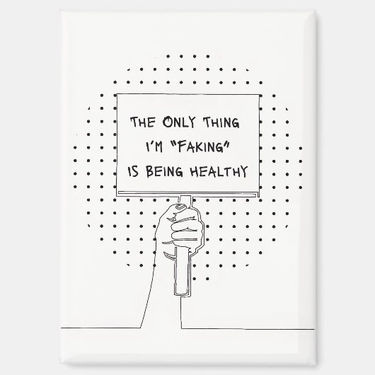 "Not Faking It" Invisible Illness Awareness Magnet (Voorkant)