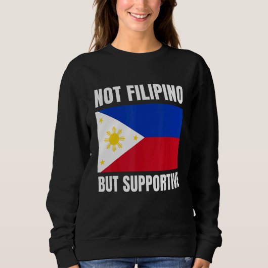 Not Filipino But Supportive Philippines Flag Suppo Trui (Voorkant)