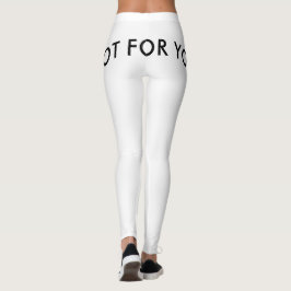 not for you leggings