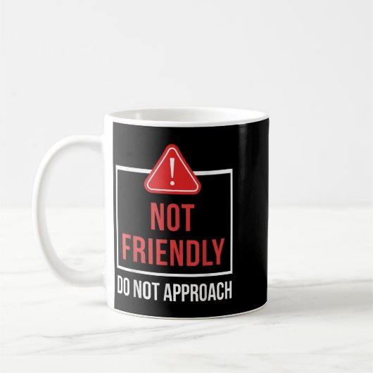 Not Friendly Do Not Approach Funny Sarcastic Sayin Koffiemok (Links)