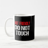 Not Friendly Do Not Touch Funny Sarcasm Quote Koffiemok (Links)