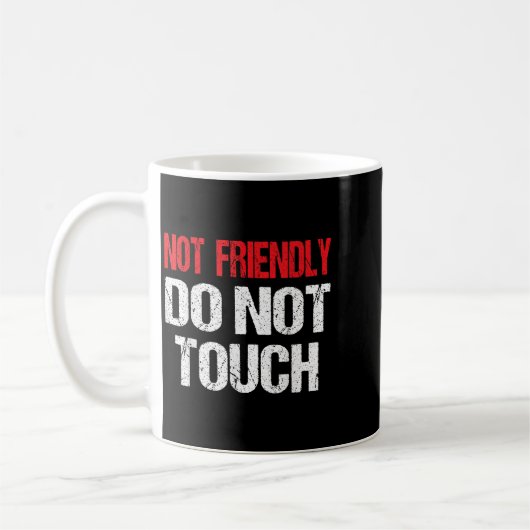 Not Friendly Do Not Touch Funny Sarcasm Quote Koffiemok (Links)