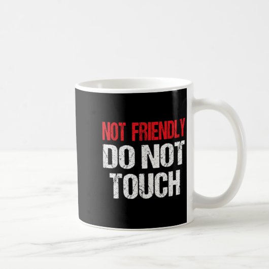 Not Friendly Do Not Touch Funny Sarcasm Quote Koffiemok (Rechts)