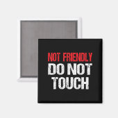 Not Friendly Do Not Touch Funny Sarcasm Quote  Magneet (Voorkant / Achterkant)