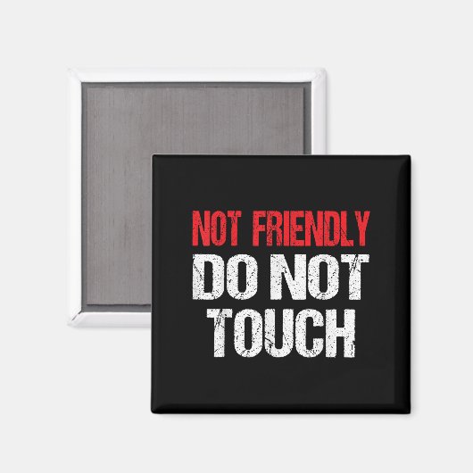Not Friendly Do Not Touch Funny Sarcasm Quote Magneet (Voorkant / Achterkant)