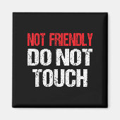Not Friendly Do Not Touch Funny Sarcasm Quote Magneet (Voorkant)