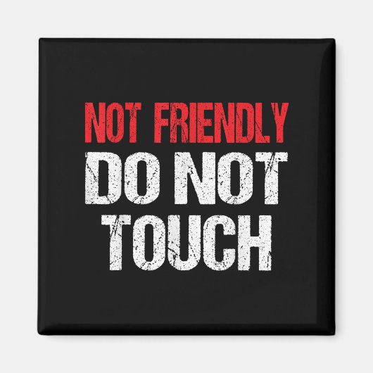Not Friendly Do Not Touch Funny Sarcasm Quote  Magneet (Voorkant)