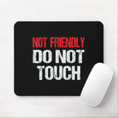 Not Friendly Do Not Touch Funny Sarcasm Quote Muismat (Met muis)