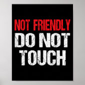 Not Friendly Do Not Touch Funny Sarcasm Quote  Poster (Voorkant)