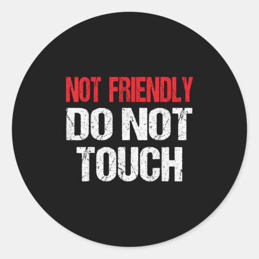 Not Friendly Do Not Touch Funny Sarcasm Quote  Ronde Sticker (Voorkant)