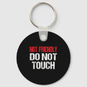 Not Friendly Do Not Touch Funny Sarcasm Quote  Sleutelhanger (Voorkant)