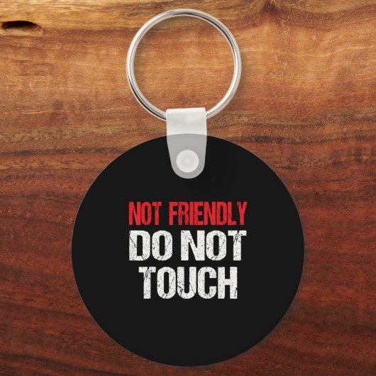 Not Friendly Do Not Touch Funny Sarcasm Quote Sleutelhanger (Voorkant)
