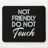 Not Friendly Do Not Touch Funny Sarcastic Quote  Muismat (Voorkant)