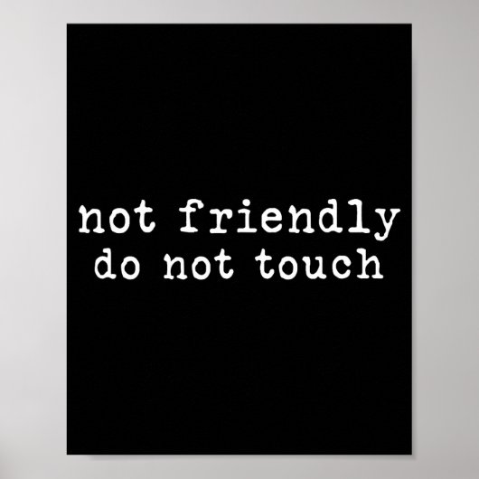 Not Friendly Do Not Touch Funny Sarcastic Quote Poster (Voorkant)