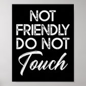 Not Friendly Do Not Touch Funny Sarcastic Quote Poster (Voorkant)