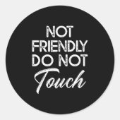 Not Friendly Do Not Touch Funny Sarcastic Quote  Ronde Sticker (Voorkant)