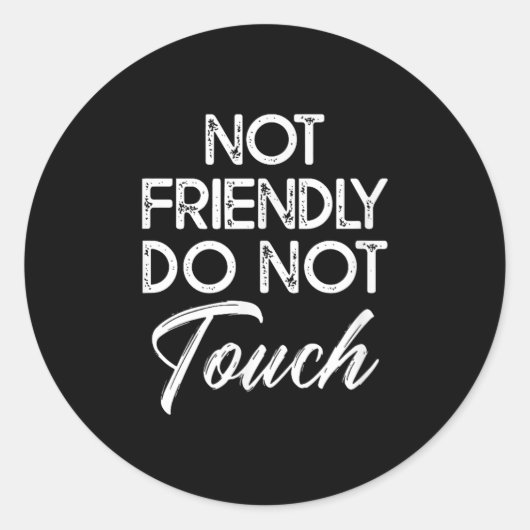 Not Friendly Do Not Touch Funny Sarcastic Quote  Ronde Sticker (Voorkant)