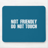 Not Friendly Don't Touch Funny Sarcastic Quote For Muismat (Voorkant)