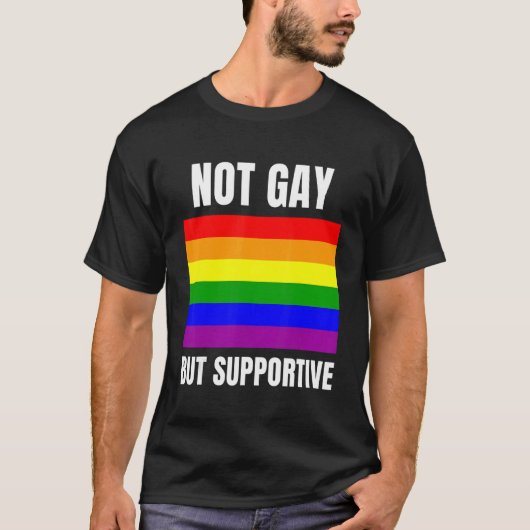 Not Gay But Supportive LGBTQ+ Flag Support T-shirt (Voorkant)